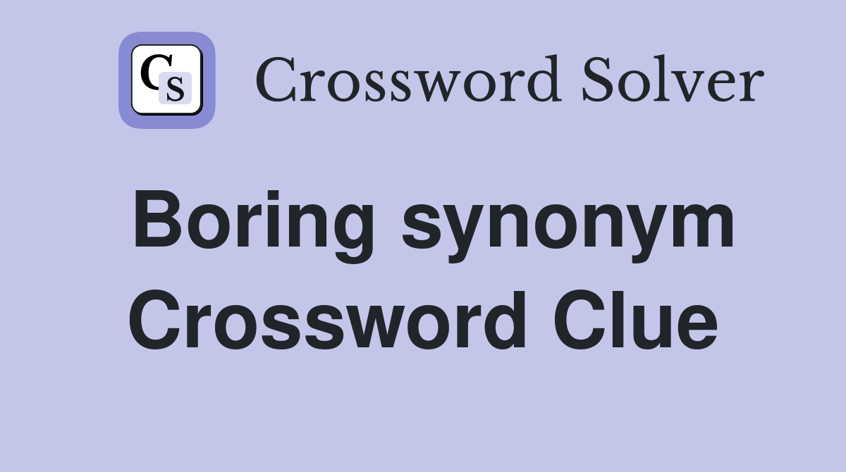 boring-synonym-crossword-clue-answers-crossword-solver